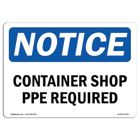 Signmission OSHA Notice Sign, Container Shop PPE Required, 18in X 12in Decal, 18" W, 12" H, Landscape OS-NS-D-1218-L-10803